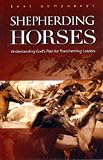 Shepherding Horses: Gods Plan for Transforming Leaders