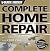 The Complete Photo Guide to Home Repair: With 350 Projects and 2300 Photos (Black & Decker)