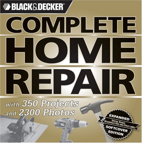 Black and Decker Complete Home Repair (Black and Decker Complete Photo Guide)