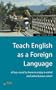 Teach English as a Foreign Language: All you need to know to enjoy a varied and adventurous career (How to)