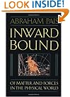 Inward Bound: Of Matter and Forces in the Physical World