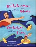 From the Bellybutton of the Moon: And Other Summer Poems / Del Ombligo de la Luna: Y Otros Poemas de Verano (The Magical Cycle of the Seasons Series)