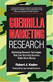Guerrilla Marketing Research: Marketing Research Techniques That Can Help Any Business Make More Money