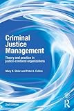 Criminal justice management : theory and practice in justice-centered organizations