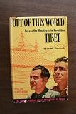 Out of this world:   across the Himalayas to Forbidden Tibet
