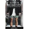 Senior Moments (What Happens When Your Brain Lets You Down) (Paperback)