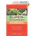 Supercharged Retirement: Ditch the Rocking Chair, Trash the Remote, and Do What You Love
