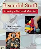 Beautiful Stuff!: Learning with Found Materials