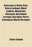Produkt-Bild: Naissance Vichy: Ral, Valery Larbaud, Albert Londres, Madeleine Charnaux, Dominique Farrugia, Guy Ligier, Pierre Castagnou, Macha Brang