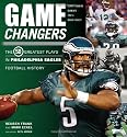Game Changers: The Greatest Plays in Philadelphia Eagles Football History (50 Greatest Plays)