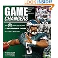 Game Changers: The Greatest Plays in Philadelphia Eagles Football History (50 Greatest Plays) by Reuben Frank and Mark Eckel