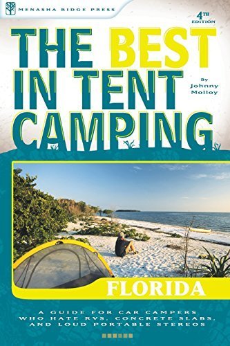 The Best in Tent Camping: Florida: A Guide for Car Campers Who Hate RVs, Concrete Slabs, and Loud Portable Stereos (Best Tent Camping) Fourth edition by Molloy, Johnny (2009) Paperback
