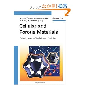 【クリックでお店のこの商品のページへ】Cellular and Porous Materials: Thermal Properties Simulation and Prediction: Andreas Öchsner, Graeme E. Murch, Marcelo J. S. de Lemos: 洋書