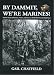 By Dammit, We're Marines! Veterans' Stories of Heroism, Horror, and Humor in World War II on the Pacific Front Image of By Dammit, We're Marines! Veterans' Stories of Heroism, Horror, and Humor in World War II on the Pacific Front