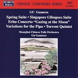 Gu Guanren: Spring Suite; Singapore Glimpses Suite; Erhu Concerto