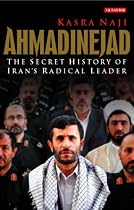 Ahmadinejad: The Secret History of Iran's Radical Leader