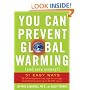 You Can Prevent Global Warming (and Save Money!): 51 Easy Ways