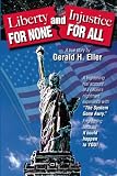 Liberty for None and Injustice for All