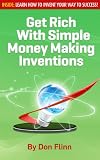 Get Rich WIth Simple Money Making Inventions