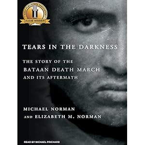 Tears in the Darkness: The Story of the Bataan Death March and Its Aftermath