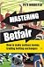 Mastering Betfair: How to make serious money trading betting exchanges Mastering Betfair: How to make serious money trading betting exchanges