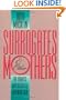 Surrogates and Other Mothers: The Debates over Assisted Reproduction