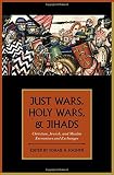 Just wars, holy wars, and jihads : Christian, Jewish, and Muslim encounters and exchanges