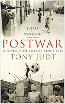 Postwar: A History of Europe Since 1945