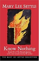 Know Nothing (Beulah Quintet/Mary Lee Settle, Bk 3)