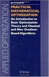 Practical Mathematical Optimization: An Introduction to Basic Optimization Theory and Classical and New Gradient-Based Algorithms (Applied Optimization)