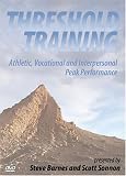THRESHOLD TRAINING. Athletic, Vocational and Interpersonal Peak Performance