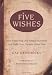 Five Wishes: How Answering One Simple Question Can Make Your Dreams Come True by Gay Hendricks