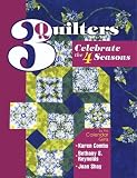 3 Quilters Celebrate the 4 Seasons: By the Calendar Girls