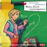 Mathe, Stress und Liebeskummer; Freche M&auml;dchen - Freche H&ouml;rb&uuml;cher,  1 CD-Audio - Hans-G&uuml;nther Zimmermann, Irene Zimmermann