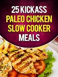 25 Kickass Paleo Chicken Slow Cooker Meals