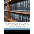 Journals of the Legislative Assembly of the Province of Quebec, Volume 25 by Qu�bec (Province). Legislature. Legisla