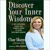 Discover Your Inner Wisdom: Using Intuition, Logic and Common Sense to Make Your Best Choices | [Char Margolis, Victoria St. George]