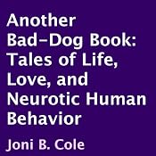 Another Bad-Dog Book: Tales of Life, Love, and Neurotic Human Behavior | [Joni B Cole]
