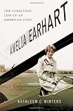 Amelia Earhart: The Turbulent Life of an American Icon