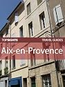Top Sights Travel Guide: Aix-en-Provence (Top Sights Travel Guides)