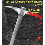 OLD JACOB (The "Old" Adventures of Hailey and Jared Series 1) ~ Bon Rose