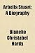 Arbella Stuart; A Biography