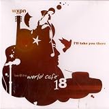 Live At the World Cafe, Vol. 18: I`ll Take You There