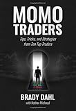 Momo Traders: Tips, Tricks, and Strategies from Ten Top Traders