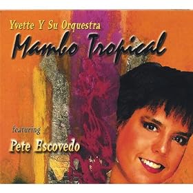 Yvette Y Su Orquestra Mambo Tropical Featuring Pete Escovedo