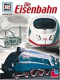 Was ist was?, Bd.54, Die Eisenbahn - Stefan Ebenfeld