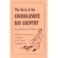 The story of the Chokoloskee Bay country: With the reminiscences of pioneer C. S. "Ted" Smallwood (Copeland... by Charlton W Tebeau