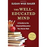 the well educated mind a guide to the classical education you never had updated and expanded