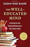 The Well-Educated Mind: A Guide to the Classical Education You Never Had (Updated and Expanded)