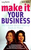 Make it your business : the ultimate business start-up guide for women